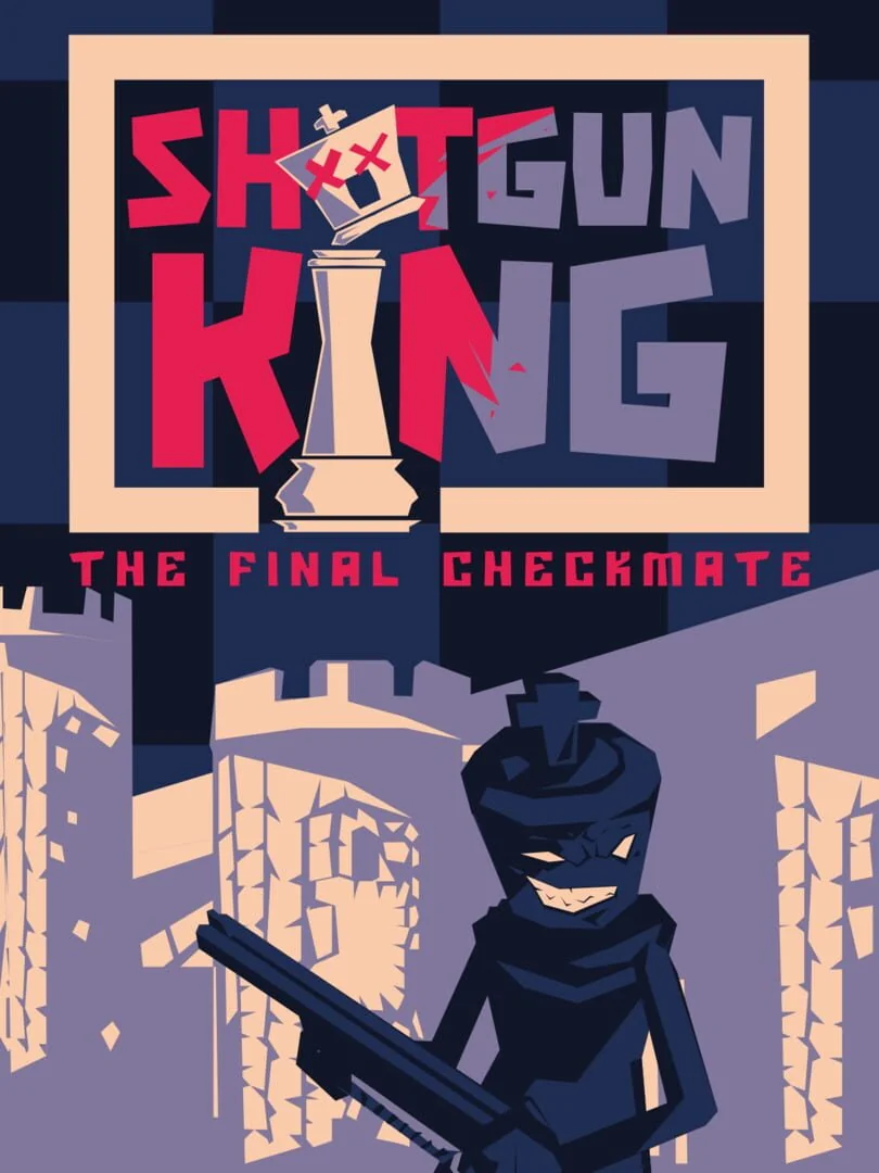 Shotgun King : The Final Checkmate