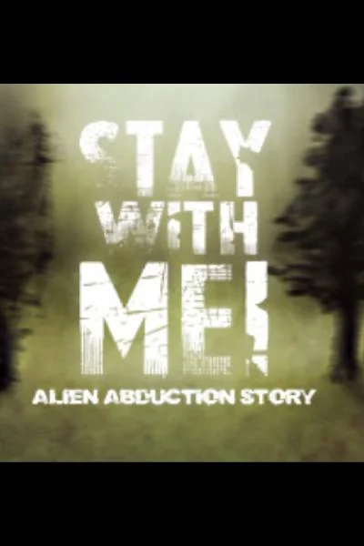 Stay With Me ! Alien Abduction Story