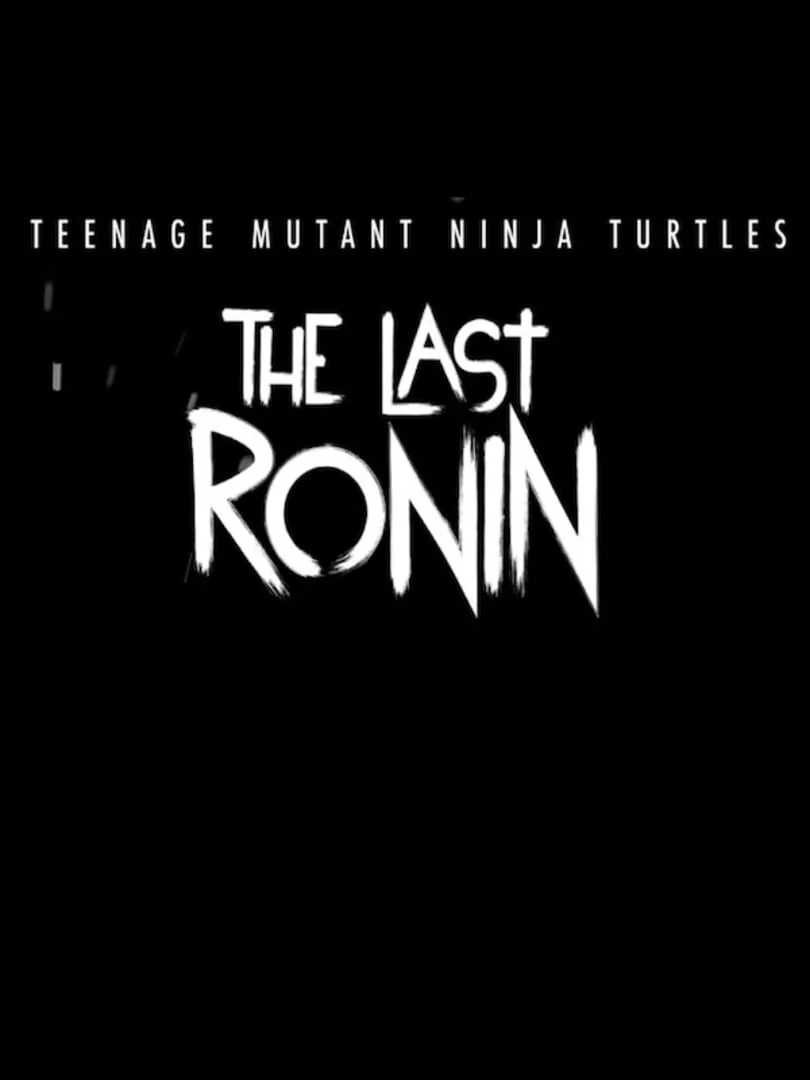 Teenage Mutant Ninja Turtles : The Last Ronin